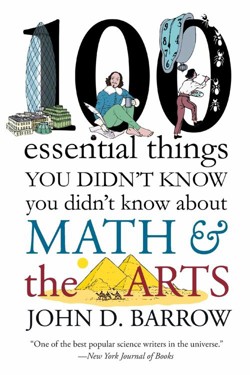 An image of the cover of the book "100 Essential Things You Didn’t Know You Didn’t Know about Math and the Arts"