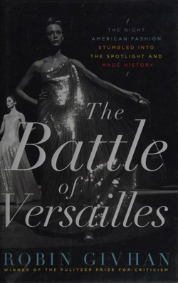 An image of the cover of the book "The Battle of Versailles: The Night American Fashion Stumbled into the Spotlight and Made History"