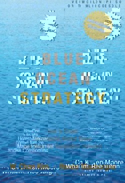An image of the cover of the book "Blue Ocean Strategy: How to Create Uncontested Market Space and Make the Competition Irrelevant"