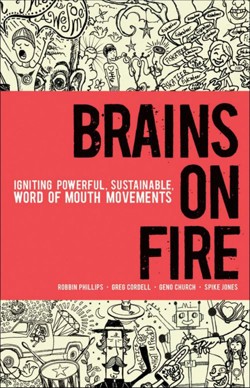 An image of the cover of the book "Brains on Fire: Igniting Powerful, Sustainable, Word of Mouth Movements"