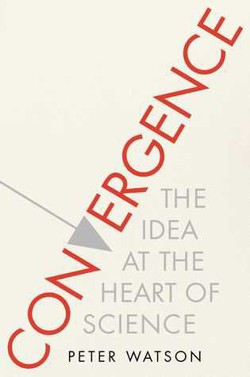 An image of the cover of the book "Convergence: The Idea at the Heart of Science"
