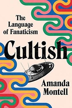 An image of the cover of the book "Cultish: The Language of Fanaticism"