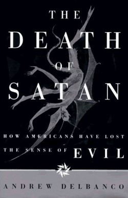 An image of the cover of the book "The Death of Satan: How Americans Have Lost the Sense of Evil"