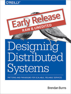 An image of the cover of the book "Designing Distributed Systems: Patterns and Paradigms for Scalable, Reliable Services"