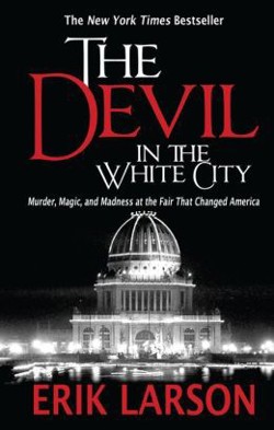 An image of the cover of the book "The Devil in the White City: Murder, Magic and Madness at the Fair that Changed America"