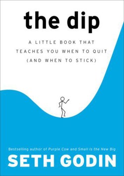 An image of the cover of the book "The Dip: A Little Book That Teaches You When to Quit (and When to Stick)"
