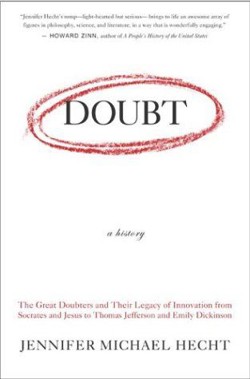 An image of the cover of the book "Doubt: A History: The Great Doubters and Their Legacy of Innovation from Socrates and Jesus to Thomas Jefferson and Emily Dickinson"