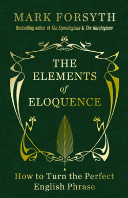 An image of the cover of the book "The Elements of Eloquence: How to Turn the Perfect English Phrase"