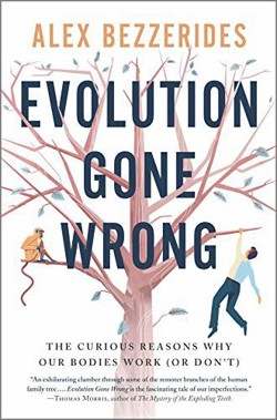 An image of the cover of the book "Evolution Gone Wrong: The Curious Reasons Why Our Bodies Work (Or Don’t)"