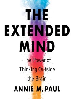 An image of the cover of the book "The Extended Mind: The Power of Thinking Outside the Brain"