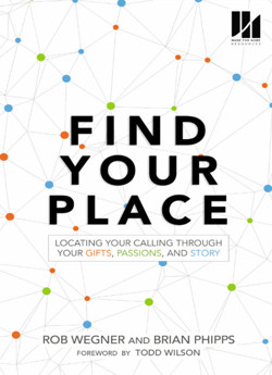 An image of the cover of the book "Find Your Place: Locating Your Calling Through Your Gifts, Passions, and Story"