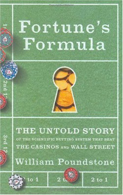 An image of the cover of the book "Fortune’s Formula: The Untold Story of the Scientific Betting System That Beat the Casinos and Wall Street"
