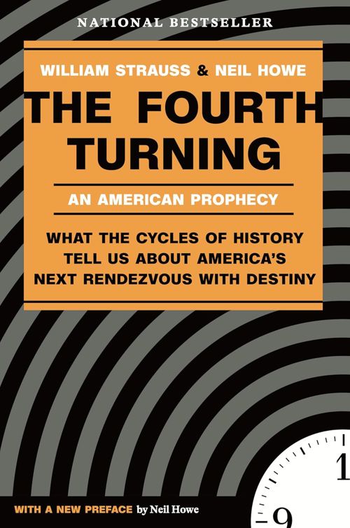 An image of the cover of the book "The Fourth Turning: An American Prophecy - What the Cycles of History Tell Us About America’s Next Rendezvous with Destiny"