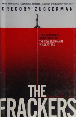 An image of the cover of the book "The Frackers: The Outrageous Inside Story of the New Billionaire Wildcatters"