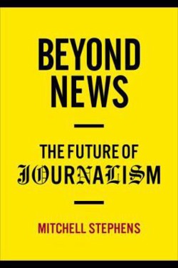 An image of the cover of the book "Beyond News: The Future of Journalism"