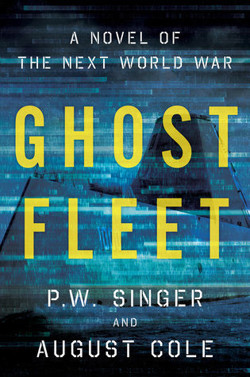 An image of the cover of the book "Ghost Fleet: A Novel of the Next World War"