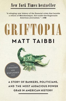 An image of the cover of the book "Griftopia: Bubble Machines, Vampire Squids, and the Long Con That Is Breaking America"