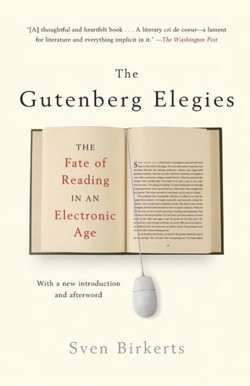 An image of the cover of the book "The Gutenberg Elegies: The Fate of Reading in an Electronic Age"
