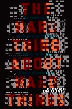 An image of the cover of the book "The Hard Thing About Hard Things: Building a Business When There Are No Easy Answers"