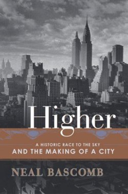 An image of the cover of the book "Higher: A Historic Race to the Sky and the Making of a City"