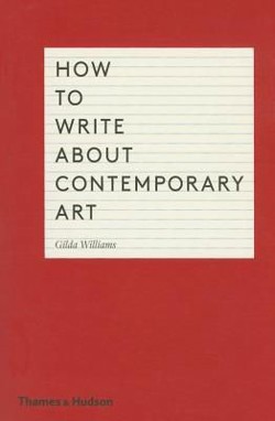 An image of the cover of the book "How to Write About Contemporary Art"