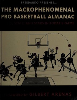 An image of the cover of the book "The Macrophenomenal Pro Basketball Almanac: Styles, Stats, and Stars in Today’s Game"
