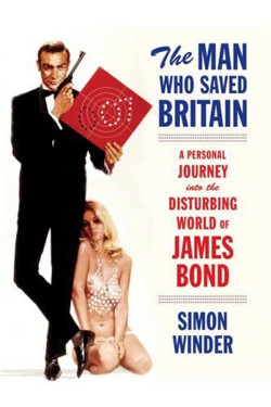 An image of the cover of the book "The Man Who Saved Britain: A Personal Journey into the Disturbing World of James Bond"