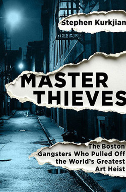 An image of the cover of the book "Master Thieves: The Boston Gangsters Who Pulled Off the World’s Greatest Art Heist"