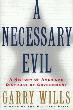 An image of the cover of the book "A Necessary Evil: A History of American Distrust of Government"