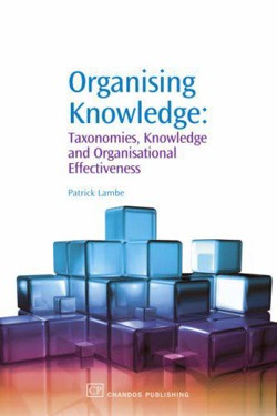 An image of the cover of the book "Organising Knowledge: Taxonomies, Knowledge and Organisational Effectiveness"