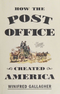 An image of the cover of the book "How the Post Office Created America: A History"