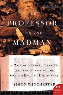 An image of the cover of the book "The Professor and the Madman: A Tale of Murder, Insanity and the Making of the Oxford English Dictionary"