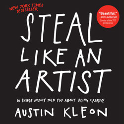 An image of the cover of the book "Steal Like an Artist: 10 Things Nobody Told You About Being Creative"
