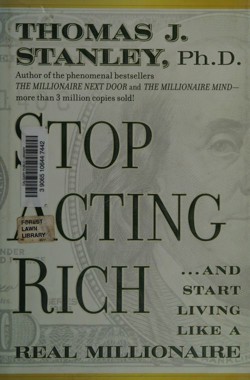 An image of the cover of the book "Stop Acting Rich: …and Start Living Like a Real Millionaire"