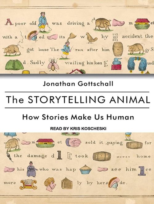 An image of the cover of the book "The Storytelling Animal: How Stories Make Us Human"