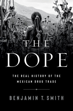 An image of the cover of the book "The Dope: The Real History of the Mexican Drug Trade"
