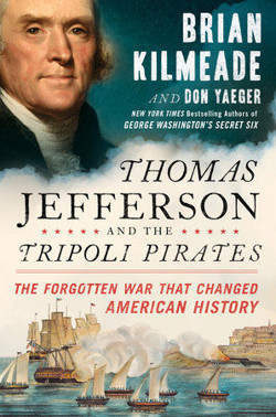 An image of the cover of the book "Thomas Jefferson and the Tripoli Pirates: The Forgotten War that Changed American History"