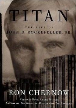 An image of the cover of the book "Titan: The Life of John D. Rockefeller, Sr."
