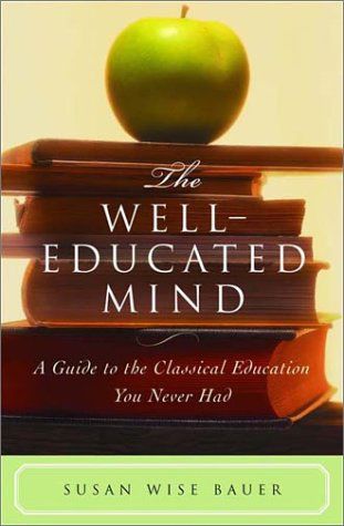 An image of the cover of the book "The Well-Educated Mind: A Guide to the Classical Education Your Never Had"