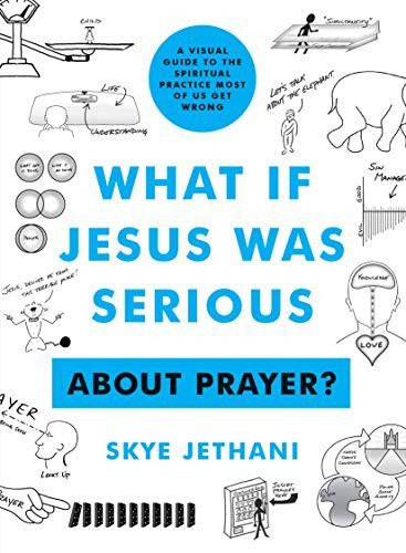 An image of the cover of the book "What If Jesus Was Serious … about Prayer?: A Visual Guide to the Spiritual Practice Most of Us Get Wrong"