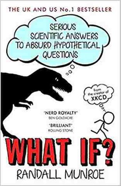 An image of the cover of the book "What If? Serious Scientific Answers to Absurd Hypothetical Questions"