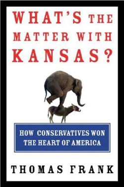 An image of the cover of the book "What’s the Matter with Kansas?: How Conservatives Won the Heart of America"