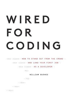An image of the cover of the book "Wired for Coding: How to Stand Out from the Crowd and Land Your First Job as a Developer"